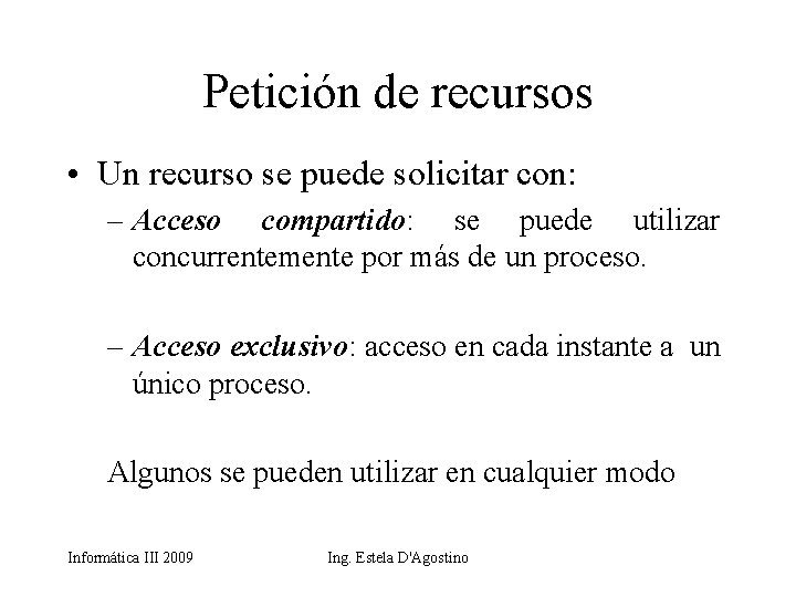 Petición de recursos • Un recurso se puede solicitar con: – Acceso compartido: se