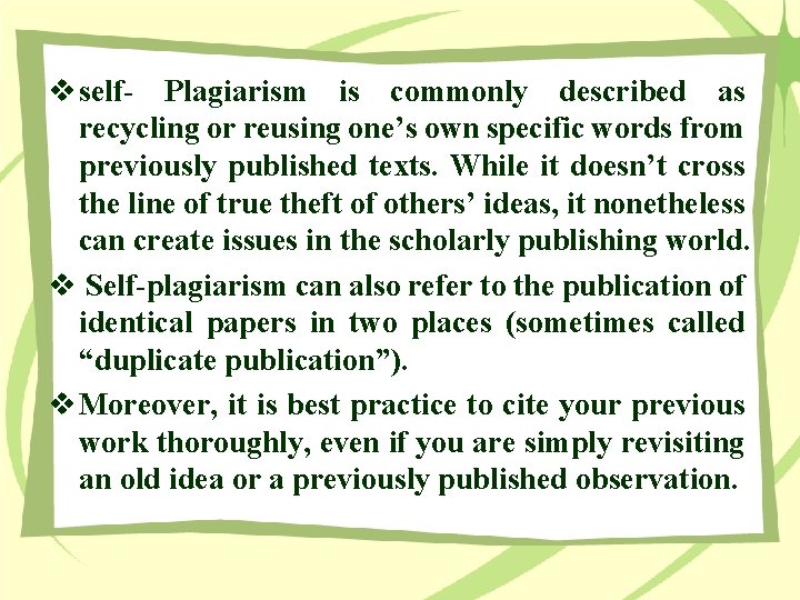 v self- Plagiarism is commonly described as recycling or reusing one’s own specific words