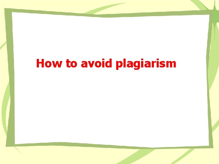 How to avoid plagiarism 