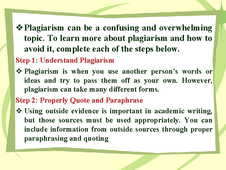 v Plagiarism can be a confusing and overwhelming topic. To learn more about plagiarism