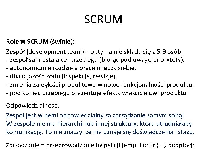 SCRUM Role w SCRUM (świnie): Zespół (development team) – optymalnie składa się z 5