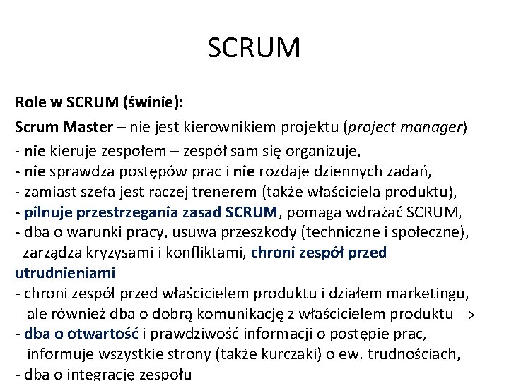 SCRUM Role w SCRUM (świnie): Scrum Master – nie jest kierownikiem projektu (project manager)