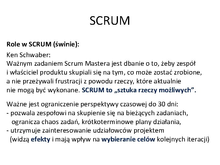 SCRUM Role w SCRUM (świnie): Ken Schwaber: Ważnym zadaniem Scrum Mastera jest dbanie o