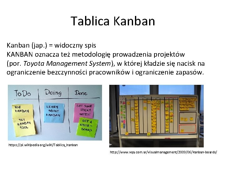 Tablica Kanban (jap. ) = widoczny spis KANBAN oznacza też metodologię prowadzenia projektów (por.