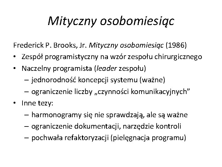 Mityczny osobomiesiąc Frederick P. Brooks, Jr. Mityczny osobomiesiąc (1986) • Zespół programistyczny na wzór