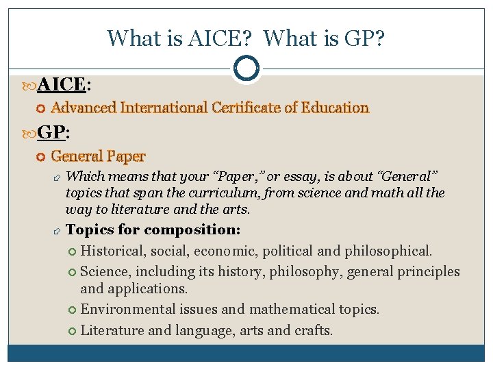 What is AICE? What is GP? AICE: Advanced International Certificate of Education GP: General