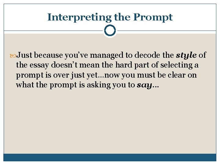 Interpreting the Prompt Just because you’ve managed to decode the style of the essay