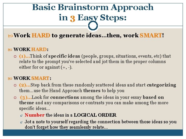 Basic Brainstorm Approach in 3 Easy Steps: Work HARD to generate ideas…then, work SMART!