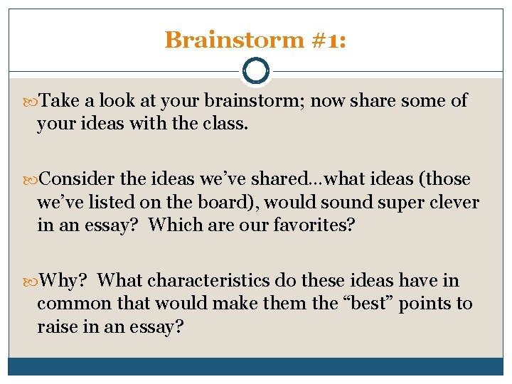 Brainstorm #1: Take a look at your brainstorm; now share some of your ideas