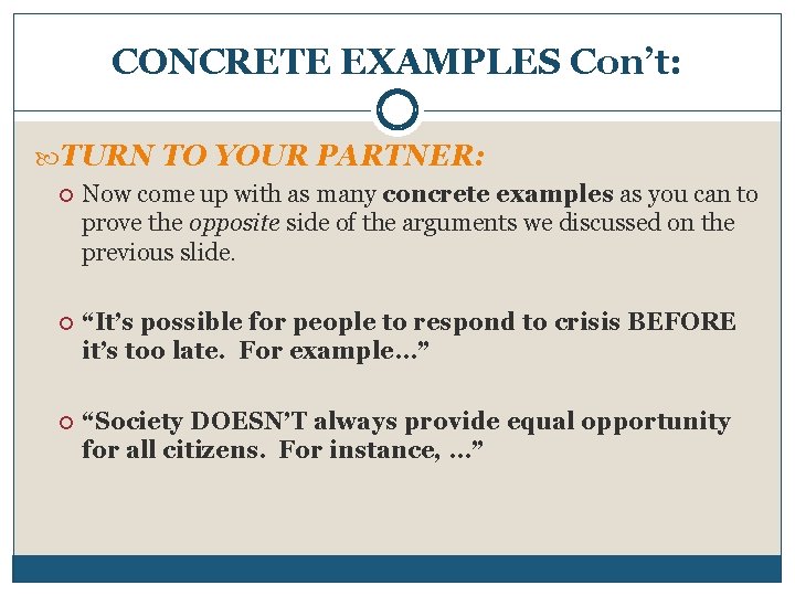 CONCRETE EXAMPLES Con’t: TURN TO YOUR PARTNER: Now come up with as many concrete