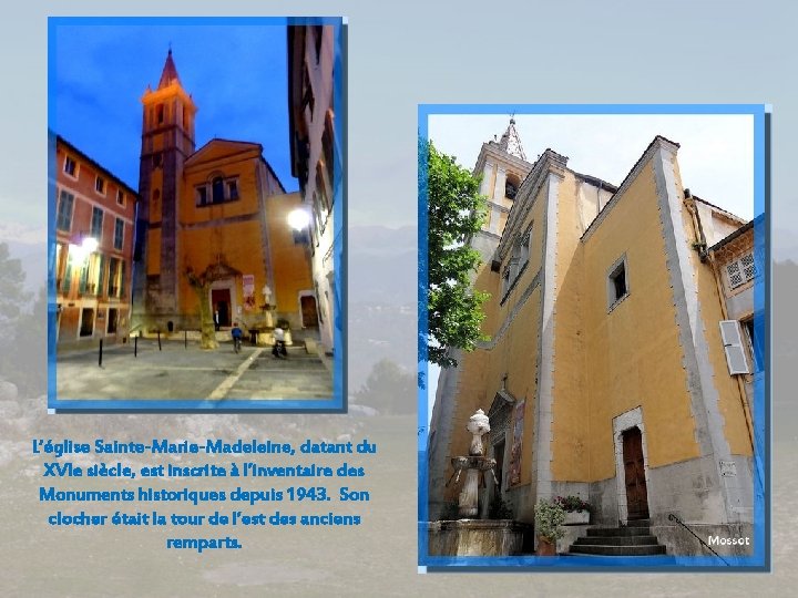 L’église Sainte-Marie-Madeleine, datant du XVIe siècle, est inscrite à l’inventaire des Monuments historiques depuis