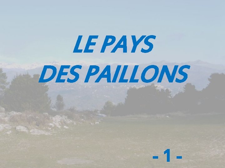 LE PAYS DES PAILLONS -1 - 