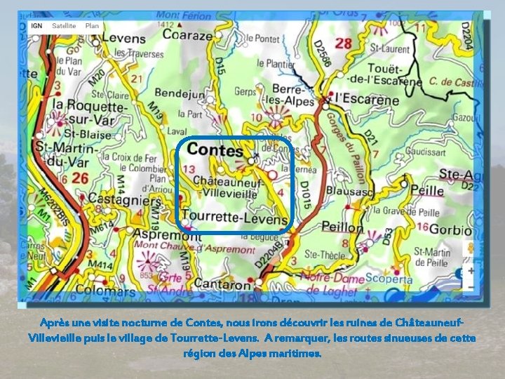 Après une visite nocturne de Contes, nous irons découvrir les ruines de Châteauneuf. Villevieille