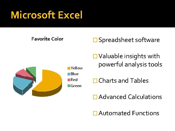 Microsoft Excel � Spreadsheet software Favorite Color � Valuable insights with Yellow Blue Red