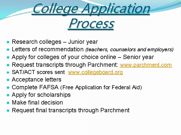 College Application Process ● ● Research colleges – Junior year Letters of recommendation (teachers,