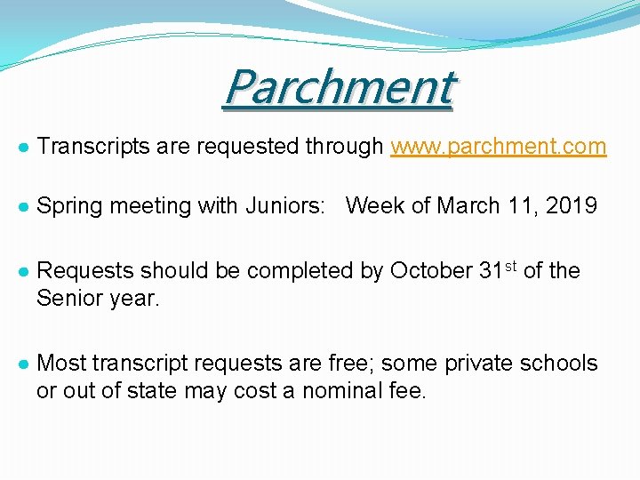 Parchment ● Transcripts are requested through www. parchment. com ● Spring meeting with Juniors: