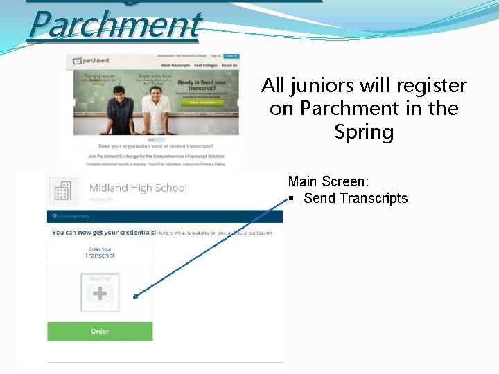 Parchment All juniors will register on Parchment in the Spring Main Screen: § Send