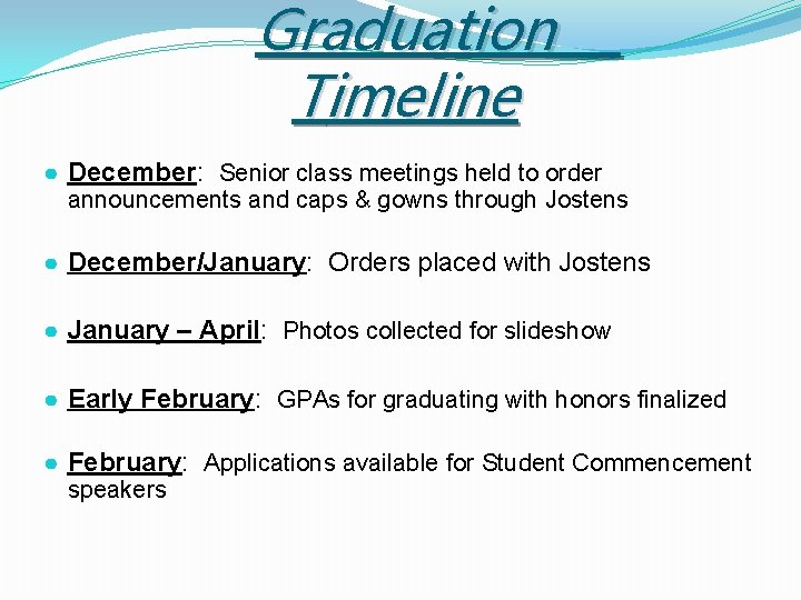 Graduation Timeline ● December: Senior class meetings held to order announcements and caps &