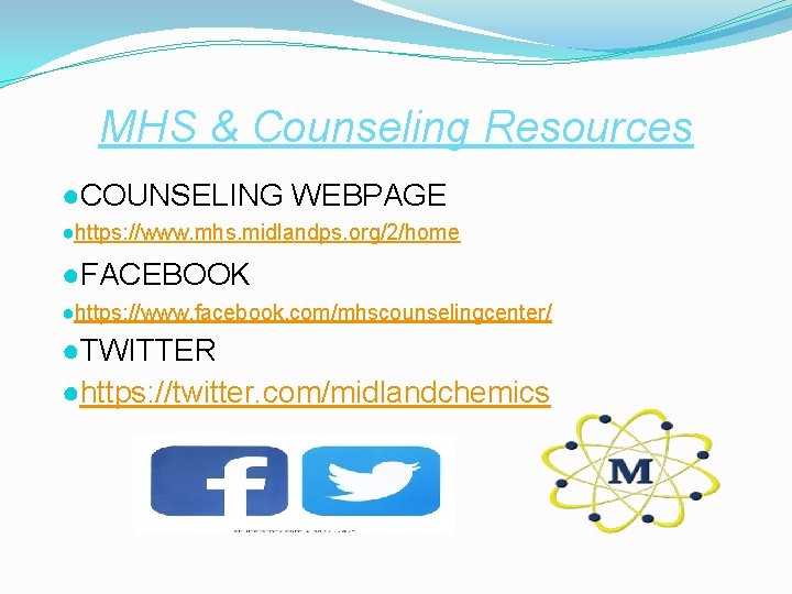 MHS & Counseling Resources ●COUNSELING WEBPAGE ●https: //www. mhs. midlandps. org/2/home ●FACEBOOK ●https: //www.