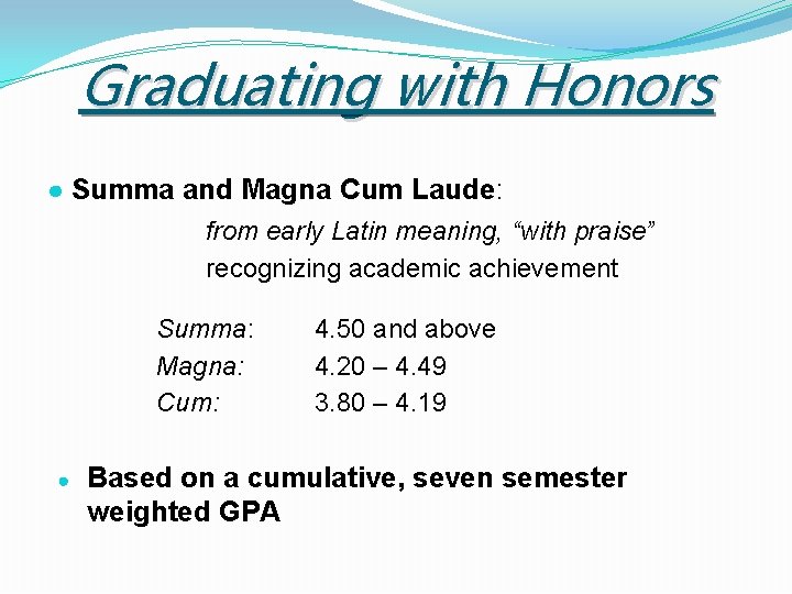 Graduating with Honors ● Summa and Magna Cum Laude: from early Latin meaning, “with