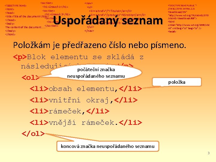 <section> <!DOCTYPE html> <h 1>Úroveň 1</h 1> <html> <section> <head> <h 1>Úroveň 2</h 1>