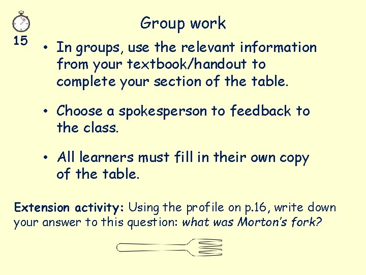 15 Group work • In groups, use the relevant information from your textbook/handout to
