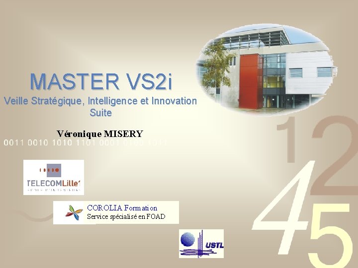 MASTER VS 2 i Veille Stratégique, Intelligence et Innovation Suite Véronique MISERY COROLIA Formation