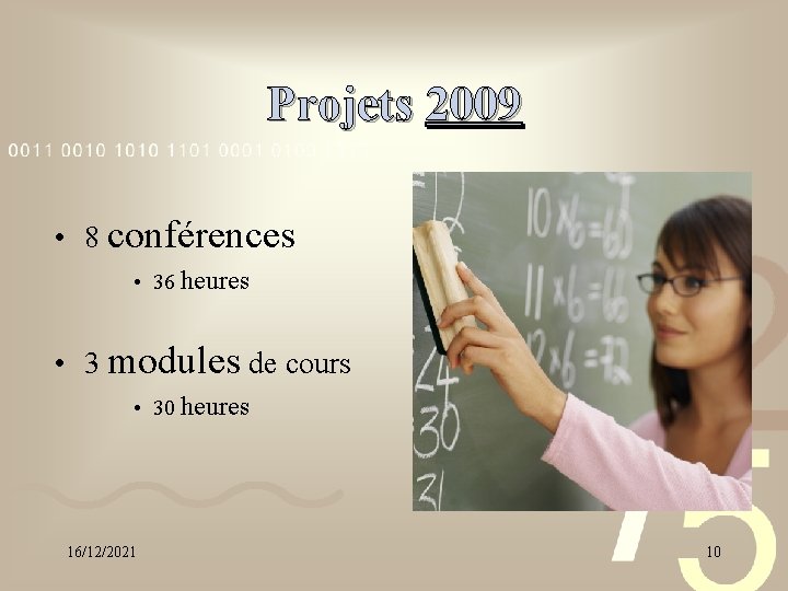 Projets 2009 • 8 conférences • 36 heures • 3 modules de cours •
