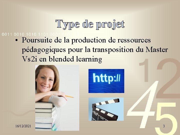 Type de projet • Poursuite de la production de ressources pédagogiques pour la transposition