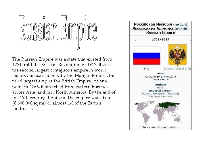 The Russian Empire was a state that existed from 1721 until the Russian Revolution