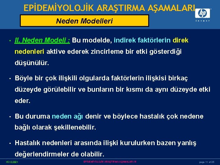 EPİDEMİYOLOJİK ARAŞTIRMA AŞAMALARI Neden Modelleri • II. Neden Modeli : Bu modelde, indirek faktörlerin