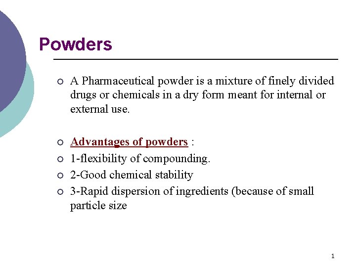 Powders ¡ A Pharmaceutical powder is a mixture of finely divided drugs or chemicals