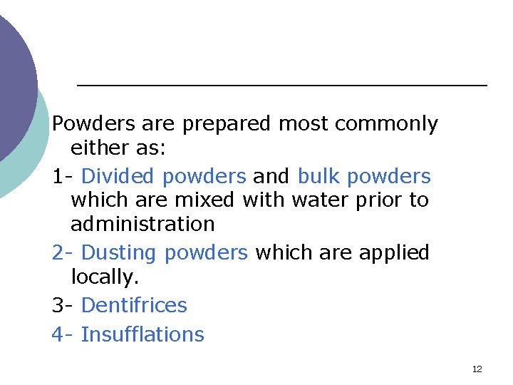 Powders are prepared most commonly either as: 1 - Divided powders and bulk powders