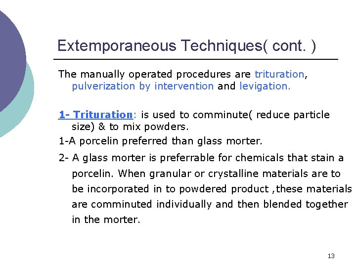Extemporaneous Techniques( cont. ) The manually operated procedures are trituration, pulverization by intervention and
