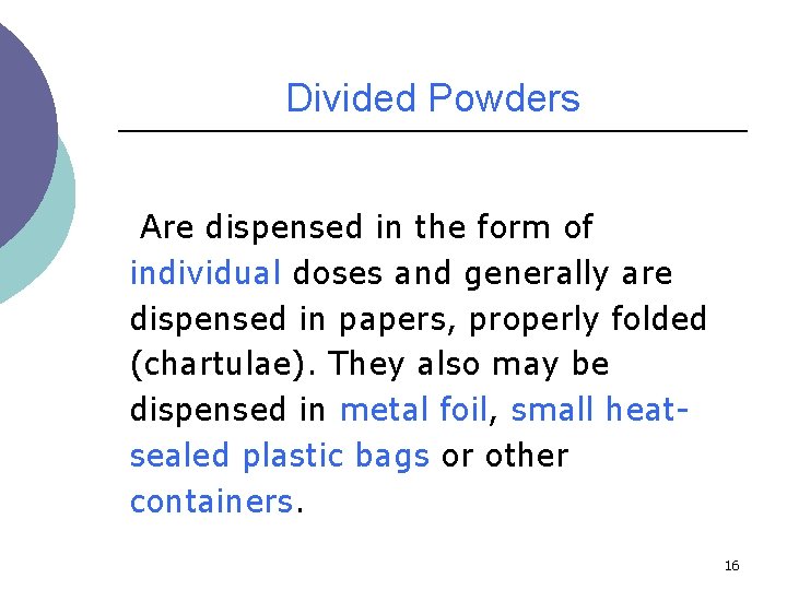 Divided Powders Are dispensed in the form of individual doses and generally are dispensed