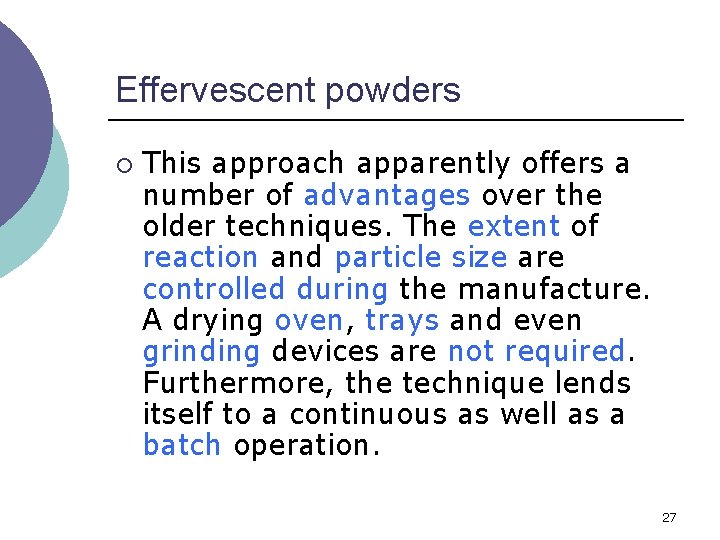 Effervescent powders ¡ This approach apparently offers a number of advantages over the older