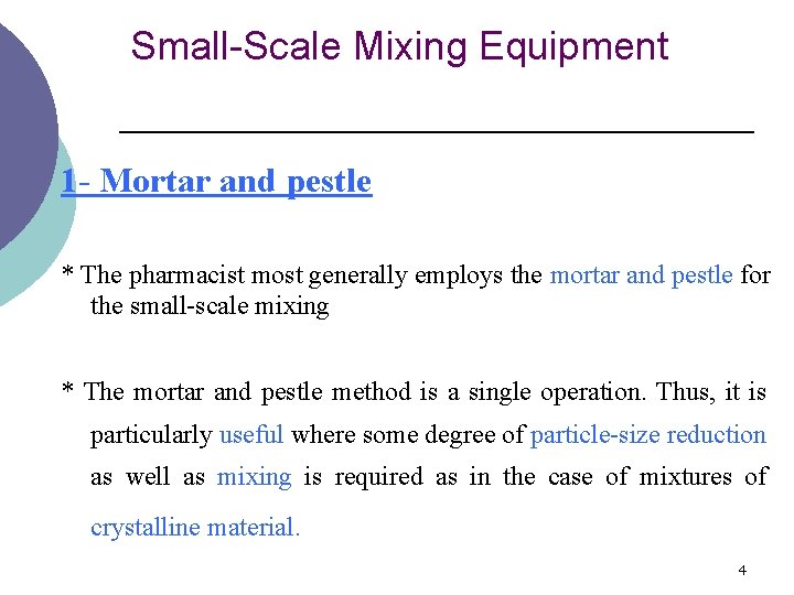 Small-Scale Mixing Equipment 1 - Mortar and pestle * The pharmacist most generally employs