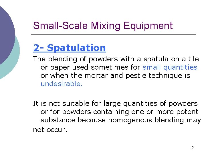 Small-Scale Mixing Equipment 2 - Spatulation The blending of powders with a spatula on