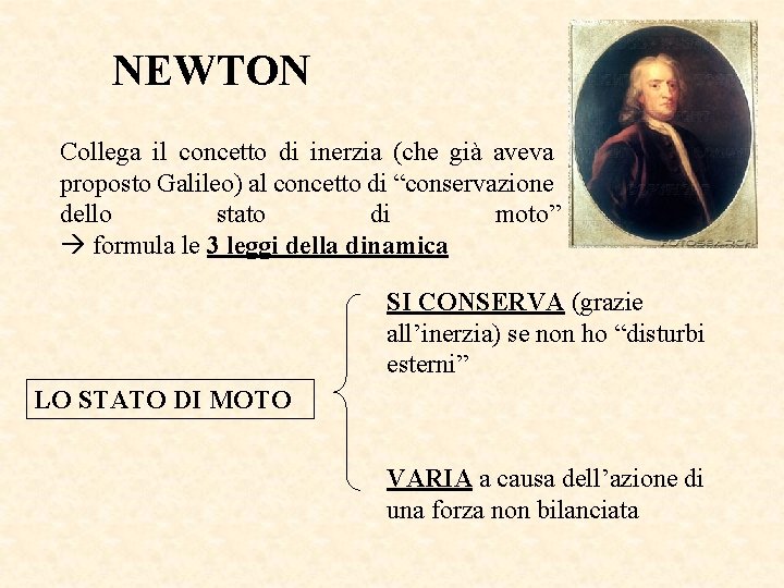 NEWTON Collega il concetto di inerzia (che già aveva proposto Galileo) al concetto di