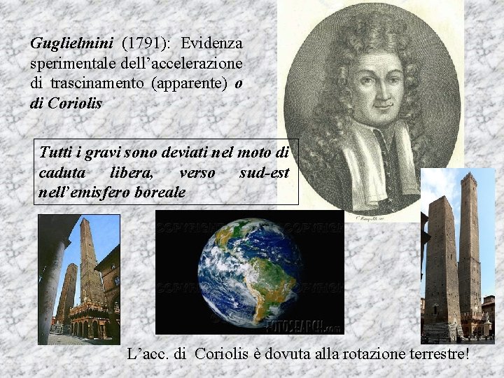 Guglielmini (1791): Evidenza sperimentale dell’accelerazione di trascinamento (apparente) o di Coriolis Tutti i gravi