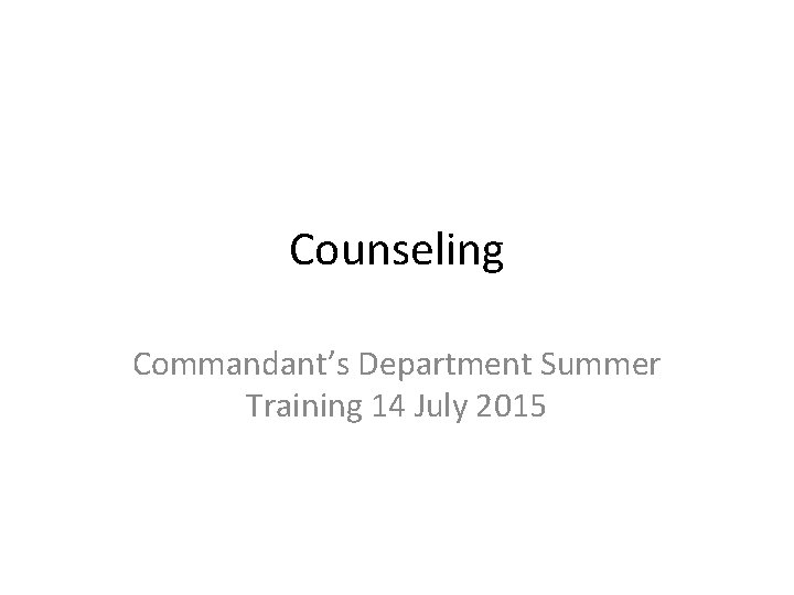Counseling Commandant’s Department Summer Training 14 July 2015 