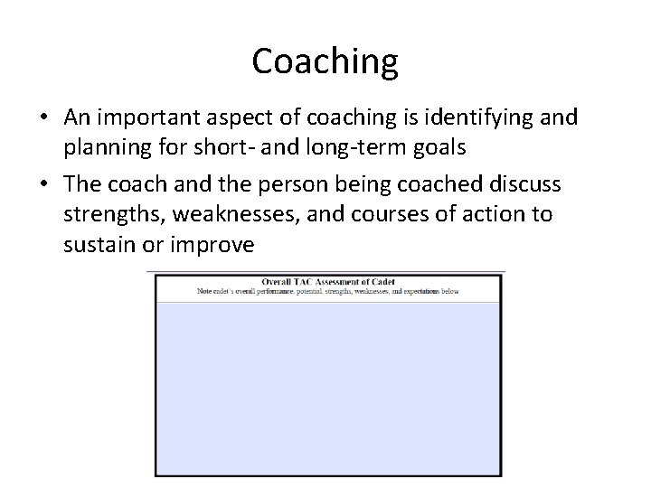 Coaching • An important aspect of coaching is identifying and planning for short- and