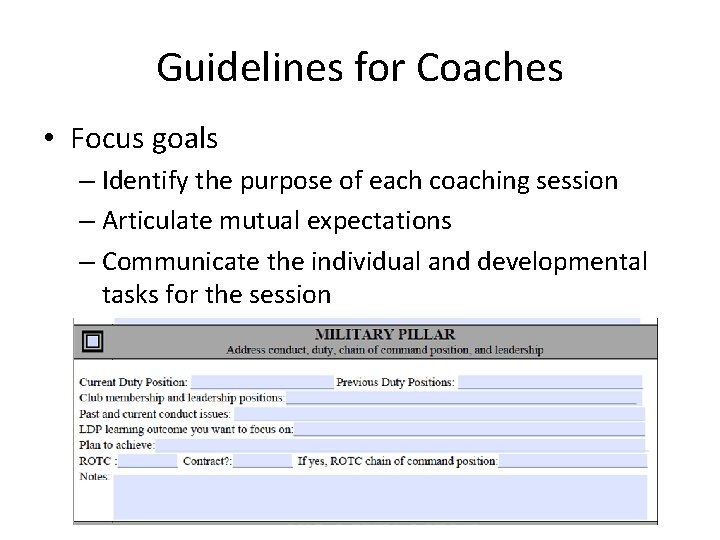 Guidelines for Coaches • Focus goals – Identify the purpose of each coaching session