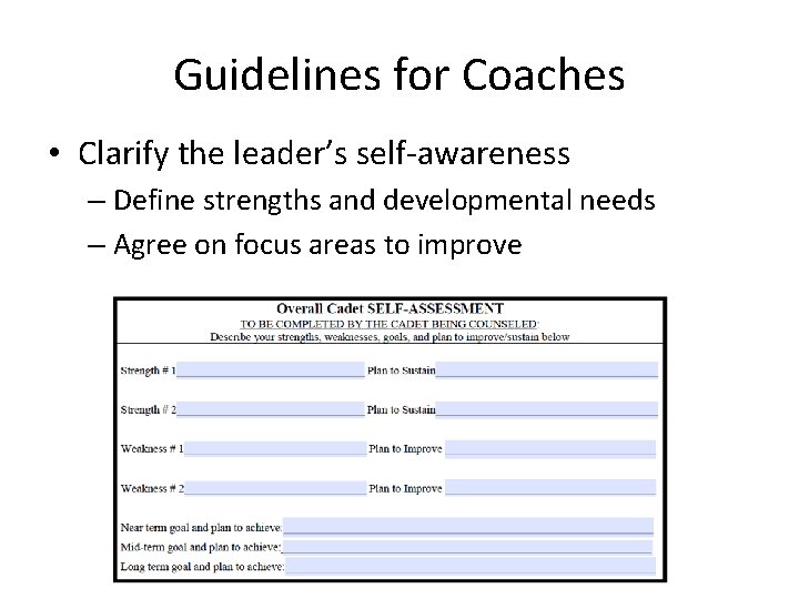 Guidelines for Coaches • Clarify the leader’s self-awareness – Define strengths and developmental needs