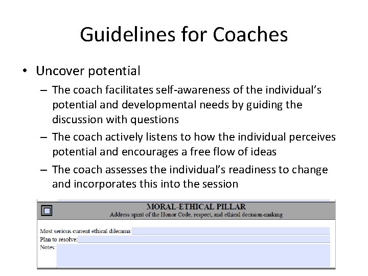 Guidelines for Coaches • Uncover potential – The coach facilitates self-awareness of the individual’s