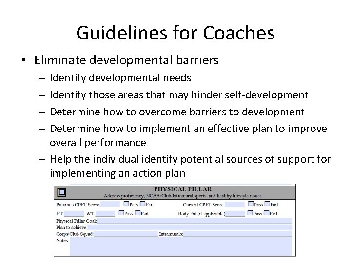 Guidelines for Coaches • Eliminate developmental barriers Identify developmental needs Identify those areas that