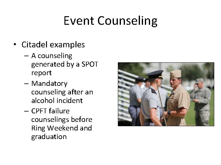 Event Counseling • Citadel examples – A counseling generated by a SPOT report –