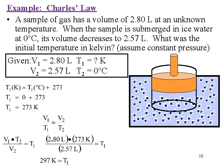 Example: Charles’ Law • A sample of gas has a volume of 2. 80