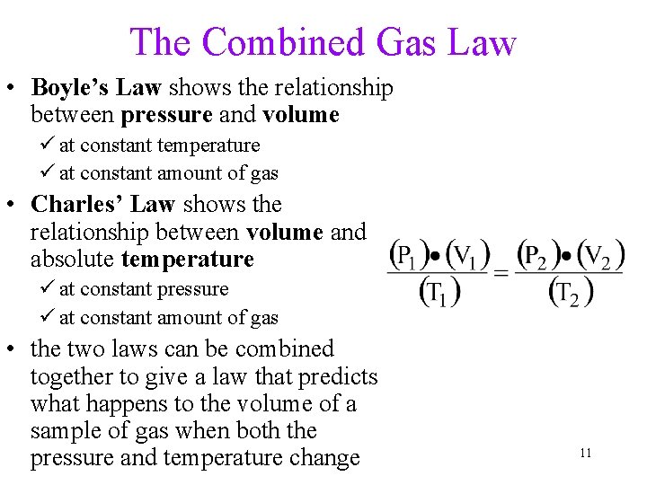 The Combined Gas Law • Boyle’s Law shows the relationship between pressure and volume