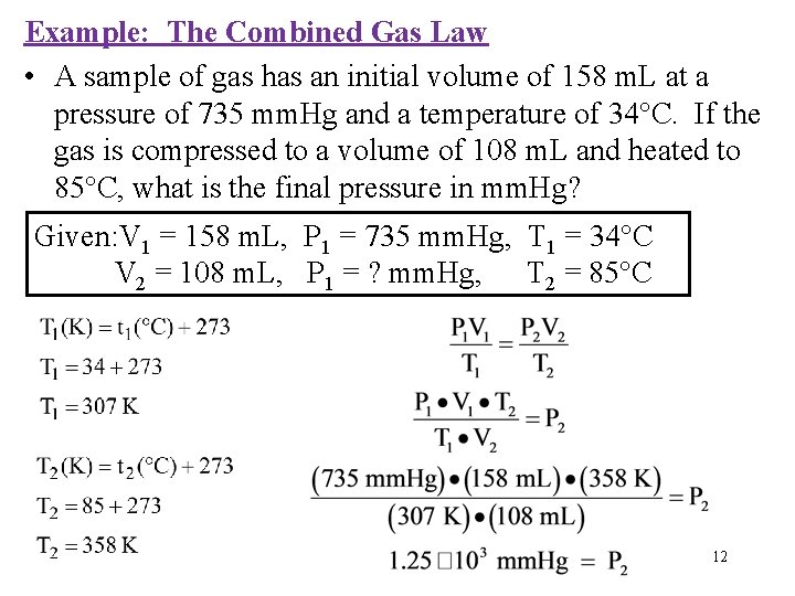 Example: The Combined Gas Law • A sample of gas has an initial volume